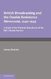 British broadcasting and the Danish resistance movement, 1940-1945: a study of the wartime broadcasts of the B.B.C. Danish Service