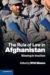 The Rule of Law in Afghanistan: Missing in Inaction