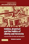 Hobbes, Bramhall and the Politics of Liberty and Necessity: A Quarrel of the Civil Wars and Interregnum