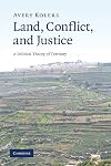 Land, Conflict, and Justice: A Political Theory of Territory