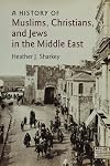 A History of Muslims, Christians, and Jews in the Middle East (The Contemporary Middle East)