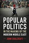 Popular Politics in the Making of the Modern Middle East