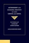 Authorship and cultural identity in early Greece and China : patterns of literary circulation