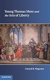 Young Thomas More and the Arts of Liberty