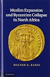 Muslim Expansion and Byzantine Collapse in North Africa