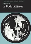 A World of Heroes: Selections from Homer, Herodotus and Sophocles (Reading Greek)