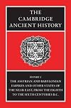 The Cambridge Ancient History, Vol. 3 Pt. 2: The Assyrian and Babylonian Empires and Other States of the Near East, from the Eighth to the Sixth Centuries B.C.