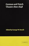 German and Dutch Theatre, 1600-1848 (Theatre in Europe: A Documentary History)
