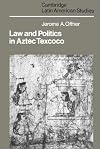 Law and Politics in Aztec Texcoco (Cambridge Latin American Studies)