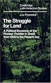 The Struggle for Land: A Political Economy of the Pioneer Frontier in Brazil from 1930 to the Present Day (Cambridge Latin American Studies)