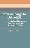 From embargo to ostpolitik : the political economy of West German-Soviet relations, 1955-1980