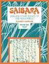 Saibara: Volume 1, Text: Japanese Court Songs of the Heian Period