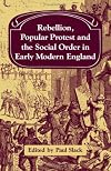 Rebellion, Popular Protest and the Social Order in Early Modern England