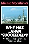 Why has Japan succeeded? : Western technology and the Japanese ethos