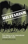 Militarism: The History of an International Debate 1861-1979