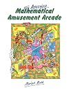 The Amazing Mathematical Amusement Arcade