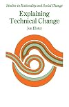 Explaining Technical Change: A Case Study in the Philosophy of Science