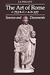 The Art of Rome c.753 B.C.-A.D. 337: Sources and Documents