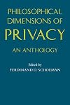 Philosophical Dimensions of Privacy: An Anthology