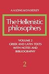 The Hellenistic Philosophers: Volume 2, Greek and Latin Texts with Notes and Bibliography