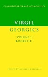 Virgil: Georgics: Volume 1, Books I-II (Cambridge Greek and Latin Classics)