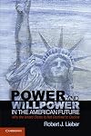Power and Willpower in the American Future: Why the United States Is Not Destined to Decline