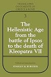 The Hellenistic Age from the Battle of Ipsos to the Death of Kleopatra VII