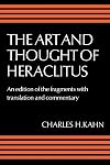 The Art and Thought of Heraclitus: An Edition of the Fragments with Translation and Commentary