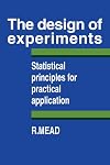 The Design of Experiments: Statistical Principles for Practical Applications