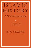 Islamic History: A New Interpretation, Vol. 1: A.D. 600-750 (A.H. 132)