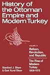 History of the Ottoman Empire and Modern Turkey: Volume 2, Reform, Revolution, and Republic: The Rise of Modern Turkey 1808-1975