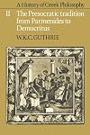 A History of Greek Philosophy: Volume 2. The Presocratic Tradition from Parmenides to Democritus