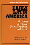 Early Latin America: A History of Colonial Spanish America and Brazil
