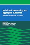Individual Forecasting and Aggregate Outcomes: 'Rational Expectations' Examined