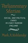 Parliamentary Selection: Social and Political Choice in Early Modern England