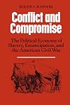 Conflict and Compromise: The Political Economy of Slavery, Emancipation and the American Civil War