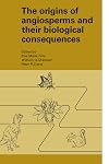 The Origins of Angiosperms and their Biological Consequences