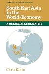 South East Asia in the World-Economy (Geography of the World-Economy)