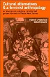 Cultural Alternatives and a Feminist Anthropology: An Analysis of Culturally Constructed Gender Interests in Papua New Guinea