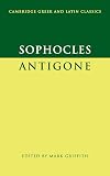Sophocles: Antigone (Cambridge Greek and Latin Classics)