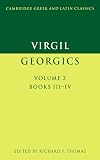 Virgil: The Georgics, Vol. II, Book III-IV (Cambridge Greek and Latin Classics) (English and Latin Edition)