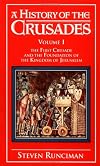 A History of the Crusades, Volume I: The First Crusade and the Foundation of the Kingdom of Jerusalem