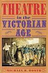 Theatre in the Victorian Age (Cambridge Musical Texts and Monographs)