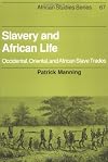 Slavery and African Life: Occidental, Oriental, and African Slave Trades
