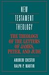 The Theology of the Letters of James, Peter, and Jude (New Testament Theology)