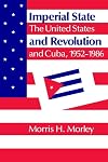Imperial State and Revolution: The United States and Cuba, 1952-1986