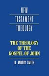 The Theology of the Gospel of John (New Testament Theology)