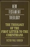 The Theology of the First Letter to the Corinthians (New Testament Theology)