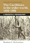 The Caribbean in the Wider World, 1492-1992: A Regional Geography (Geography of the World-Economy)