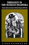 Theology in the Russian Diaspora: Church, Fathers, Eucharist in Nikolai Afanas'ev (1893–1966)